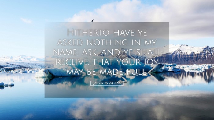 Picture 05 - John 16:24 ASV Desktop Wallpaper - Hitherto have ye asked nothing in my name: ask, - Desktop Bible Verse Wallpaper