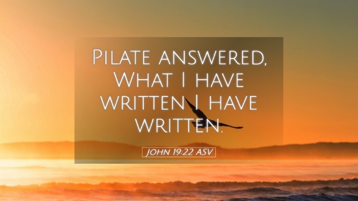 Picture 05 - John 19:22 ASV Desktop Wallpaper - Pilate answered, What I have written I have - Desktop Bible Verse Wallpaper
