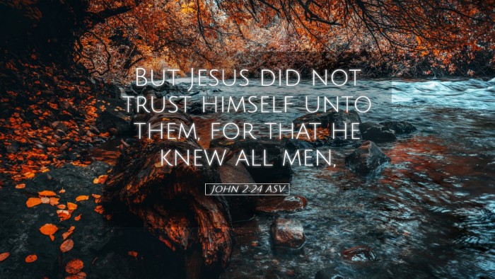 Picture 05 - John 2:24 ASV Desktop Wallpaper - But Jesus did not trust himself unto them, for - Desktop Bible Verse Wallpaper