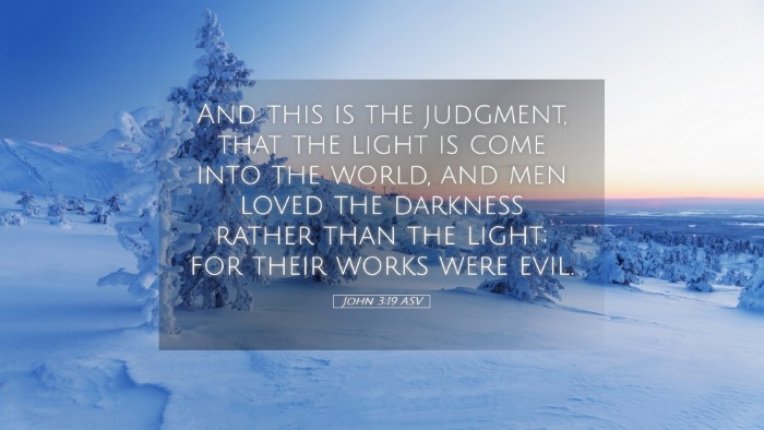 Picture 05 - John 3:19 ASV Desktop Wallpaper - And this is the judgment, that the light is come - Desktop Bible Verse Wallpaper