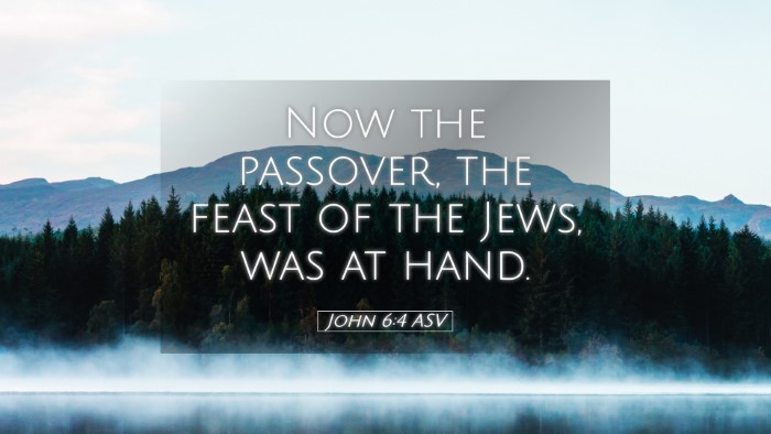 Picture 05 - John 6:4 ASV Desktop Wallpaper - Now the passover, the feast of the Jews, was at - Desktop Bible Verse Wallpaper