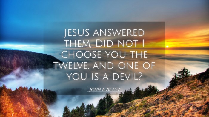 Picture 05 - John 6:70 ASV Desktop Wallpaper - Jesus answered them, Did not I choose you the - Desktop Bible Verse Wallpaper