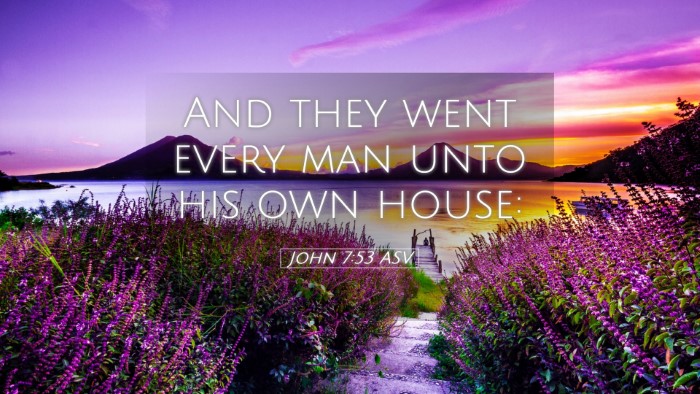 Picture 05 - John 7:53 ASV Desktop Wallpaper - And they went every man unto his own - Desktop Bible Verse Wallpaper