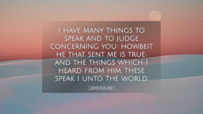 Picture 05 - John 8:26 ASV Desktop Wallpaper - I have many things to speak and to judge - Desktop Bible Verse Wallpaper