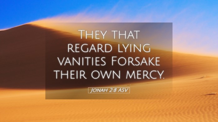 Picture 05 - Jonah 2:8 ASV Desktop Wallpaper - They that regard lying vanities Forsake their own - Desktop Bible Verse Wallpaper