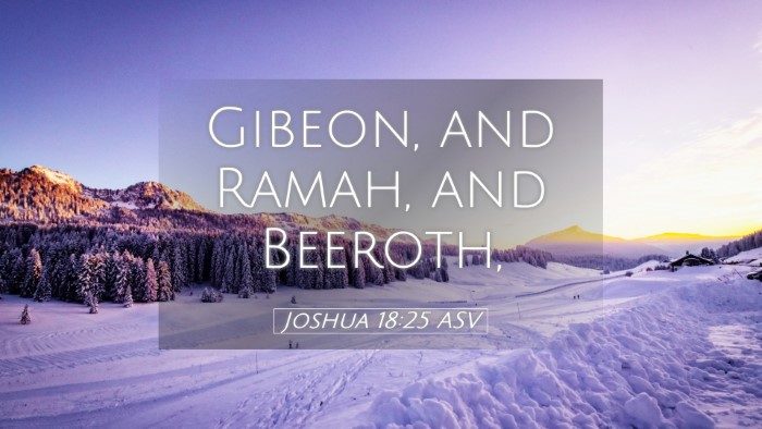 Picture 05 - Joshua 18:25 ASV Desktop Wallpaper - Gibeon, and Ramah, and - Desktop Bible Verse Wallpaper