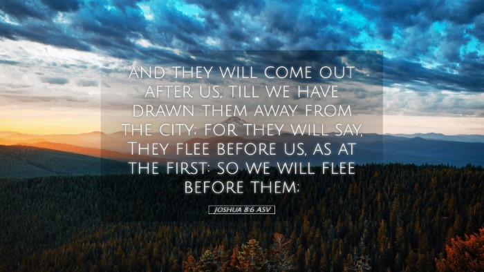Picture 05 - Joshua 8:6 ASV Desktop Wallpaper - and they will come out after us, till we have - Desktop Bible Verse Wallpaper
