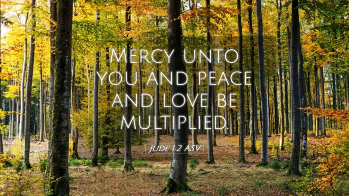 Picture 05 - Jude 1:2 ASV Desktop Wallpaper - Mercy unto you and peace and love be - Desktop Bible Verse Wallpaper