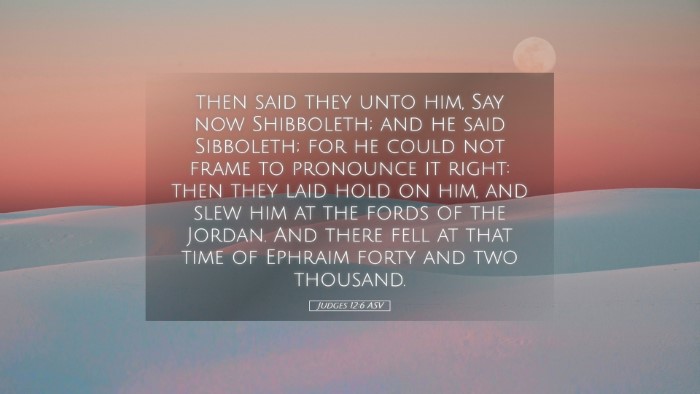 Picture 05 - Judges 12:6 ASV Desktop Wallpaper - then said they unto him, Say now Shibboleth; and - Desktop Bible Verse Wallpaper