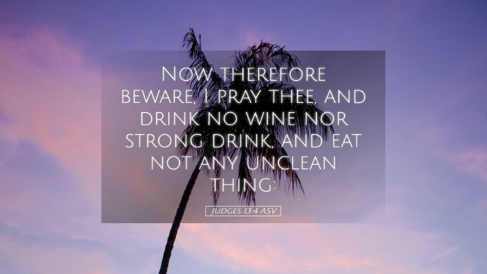 Picture 05 - Judges 13:4 ASV Desktop Wallpaper - Now therefore beware, I pray thee, and drink no - Desktop Bible Verse Wallpaper