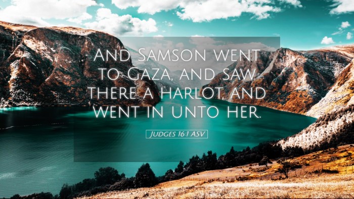 Picture 05 - Judges 16:1 ASV Desktop Wallpaper - And Samson went to Gaza, and saw there a harlot, - Desktop Bible Verse Wallpaper