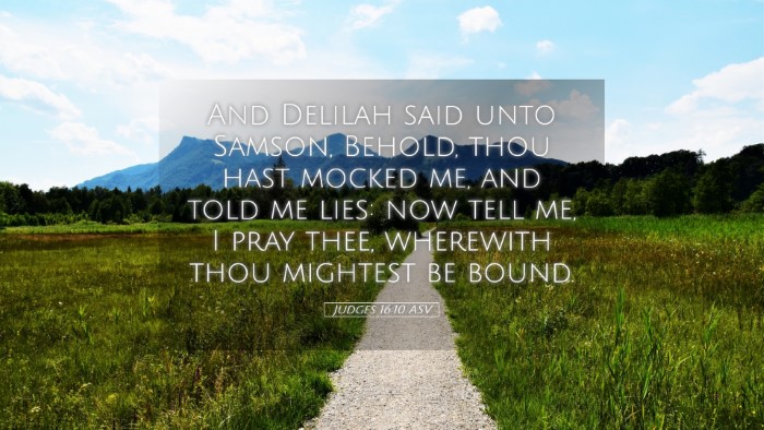Picture 05 - Judges 16:10 ASV Desktop Wallpaper - And Delilah said unto Samson, Behold, thou hast - Desktop Bible Verse Wallpaper