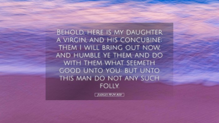 Picture 05 - Judges 19:24 ASV Desktop Wallpaper - Behold, here is my daughter a virgin, and his - Desktop Bible Verse Wallpaper