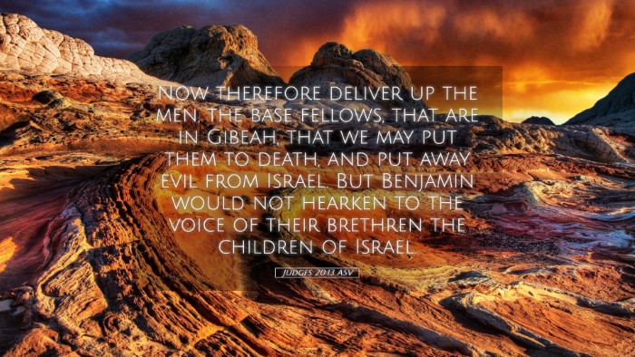 Picture 05 - Judges 20:13 ASV Desktop Wallpaper - Now therefore deliver up the men, the base - Desktop Bible Verse Wallpaper