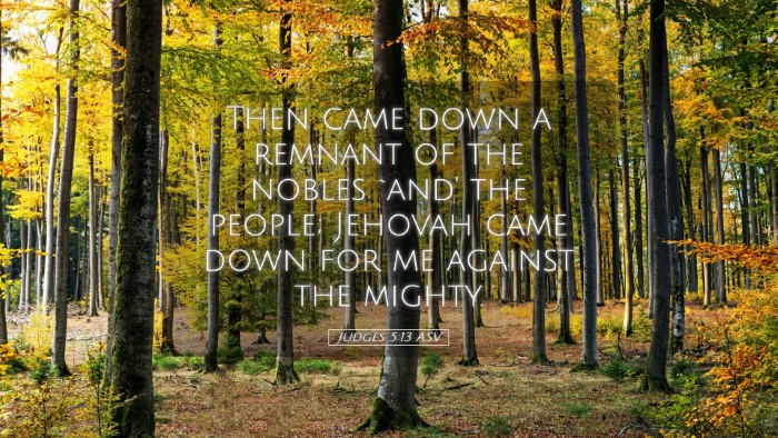 Picture 05 - Judges 5:13 ASV Desktop Wallpaper - Then came down a remnant of the nobles `and' the - Desktop Bible Verse Wallpaper