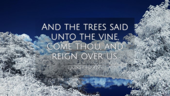 Picture 05 - Judges 9:12 ASV Desktop Wallpaper - And the trees said unto the vine, Come thou, and - Desktop Bible Verse Wallpaper