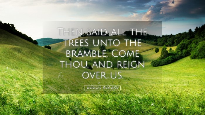 Picture 05 - Judges 9:14 ASV Desktop Wallpaper - Then said all the trees unto the bramble, Come - Desktop Bible Verse Wallpaper