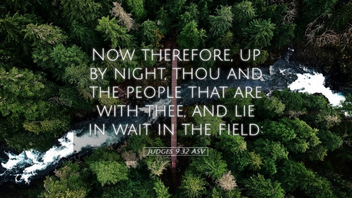Picture 05 - Judges 9:32 ASV Desktop Wallpaper - Now therefore, up by night, thou and the people - Desktop Bible Verse Wallpaper