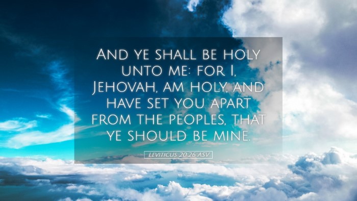 Picture 05 - Leviticus 20:26 ASV Desktop Wallpaper - And ye shall be holy unto me: for I, Jehovah, am - Desktop Bible Verse Wallpaper
