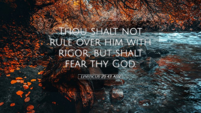 Picture 05 - Leviticus 25:43 ASV Desktop Wallpaper - Thou shalt not rule over him with rigor, but - Desktop Bible Verse Wallpaper