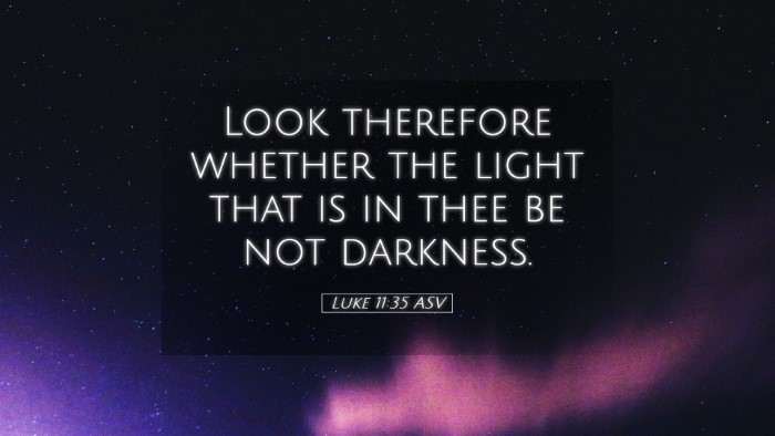Picture 05 - Luke 11:35 ASV Desktop Wallpaper - Look therefore whether the light that is in thee - Desktop Bible Verse Wallpaper