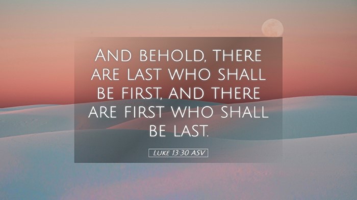 Picture 05 - Luke 13:30 ASV Desktop Wallpaper - And behold, there are last who shall be first, - Desktop Bible Verse Wallpaper