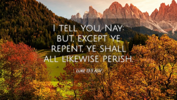 Picture 05 - Luke 13:5 ASV Desktop Wallpaper - I tell you, Nay: but, except ye repent, ye shall - Desktop Bible Verse Wallpaper