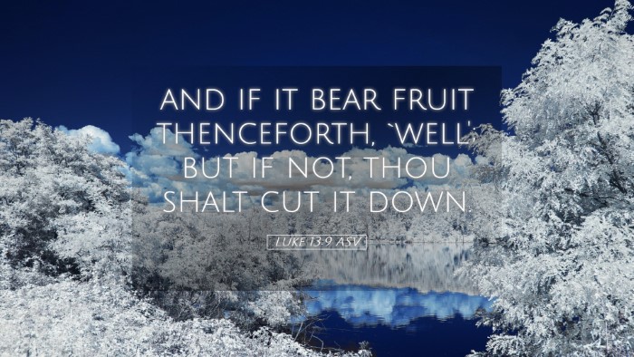 Picture 05 - Luke 13:9 ASV Desktop Wallpaper - and if it bear fruit thenceforth, `well'; but if - Desktop Bible Verse Wallpaper