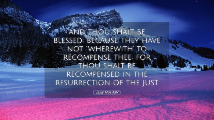 Picture 05 - Luke 14:14 ASV Desktop Wallpaper - and thou shalt be blessed; because they have not - Desktop Bible Verse Wallpaper