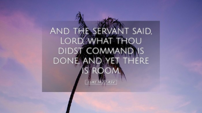 Picture 05 - Luke 14:22 ASV Desktop Wallpaper - And the servant said, Lord, what thou didst - Desktop Bible Verse Wallpaper