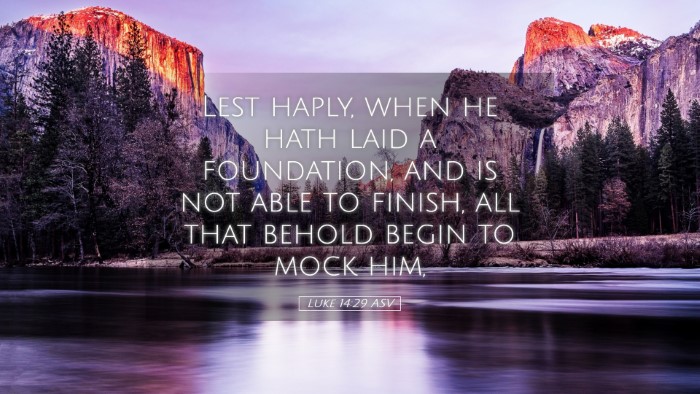 Picture 05 - Luke 14:29 ASV Desktop Wallpaper - Lest haply, when he hath laid a foundation, and - Desktop Bible Verse Wallpaper