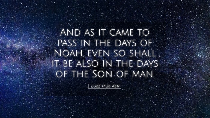 Picture 05 - Luke 17:26 ASV Desktop Wallpaper - And as it came to pass in the days of Noah, even - Desktop Bible Verse Wallpaper