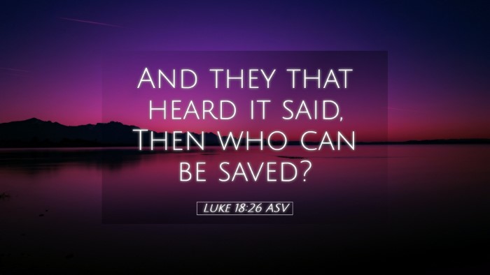 Picture 05 - Luke 18:26 ASV Desktop Wallpaper - And they that heard it said, Then who can be - Desktop Bible Verse Wallpaper