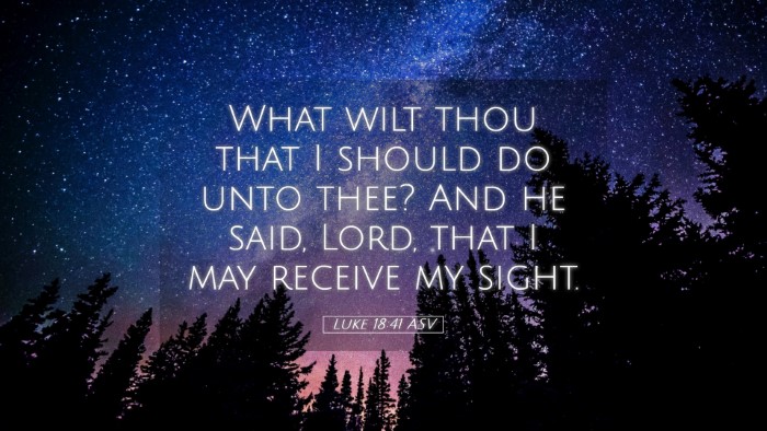 Picture 05 - Luke 18:41 ASV Desktop Wallpaper - What wilt thou that I should do unto thee? And he - Desktop Bible Verse Wallpaper