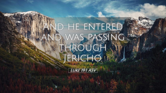 Picture 05 - Luke 19:1 ASV Desktop Wallpaper - And he entered and was passing through - Desktop Bible Verse Wallpaper