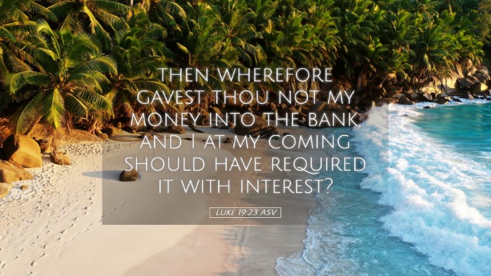 Picture 05 - Luke 19:23 ASV Desktop Wallpaper - then wherefore gavest thou not my money into the - Desktop Bible Verse Wallpaper