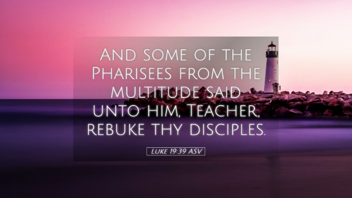 Picture 05 - Luke 19:39 ASV Desktop Wallpaper - And some of the Pharisees from the multitude said - Desktop Bible Verse Wallpaper