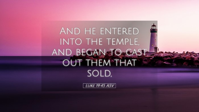 Picture 05 - Luke 19:45 ASV Desktop Wallpaper - And he entered into the temple, and began to cast - Desktop Bible Verse Wallpaper