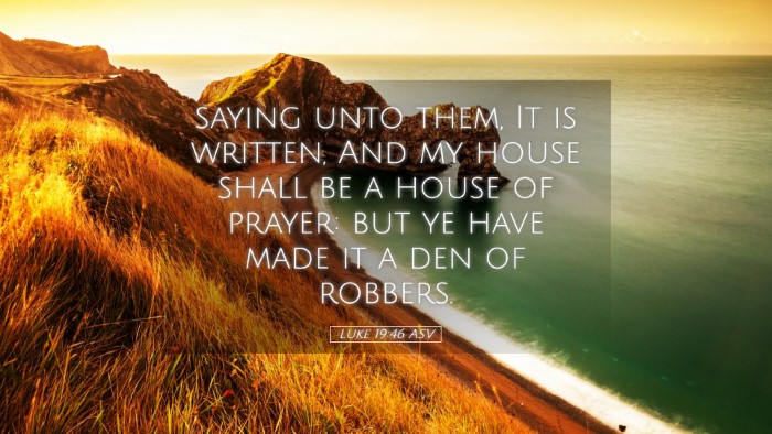 Picture 05 - Luke 19:46 ASV Desktop Wallpaper - saying unto them, It is written, And my house - Desktop Bible Verse Wallpaper