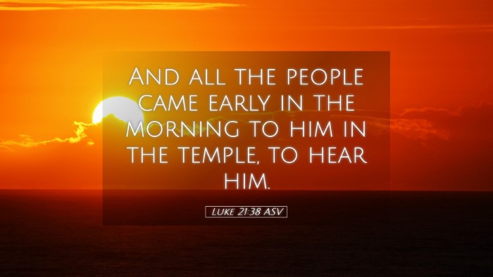 Picture 05 - Luke 21:38 ASV Desktop Wallpaper - And all the people came early in the morning to - Desktop Bible Verse Wallpaper