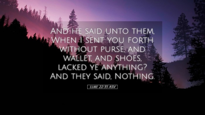 Picture 05 - Luke 22:35 ASV Desktop Wallpaper - And he said unto them, When I sent you forth - Desktop Bible Verse Wallpaper