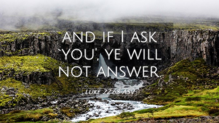 Picture 05 - Luke 22:68 ASV Desktop Wallpaper - and if I ask `you', ye will not - Desktop Bible Verse Wallpaper