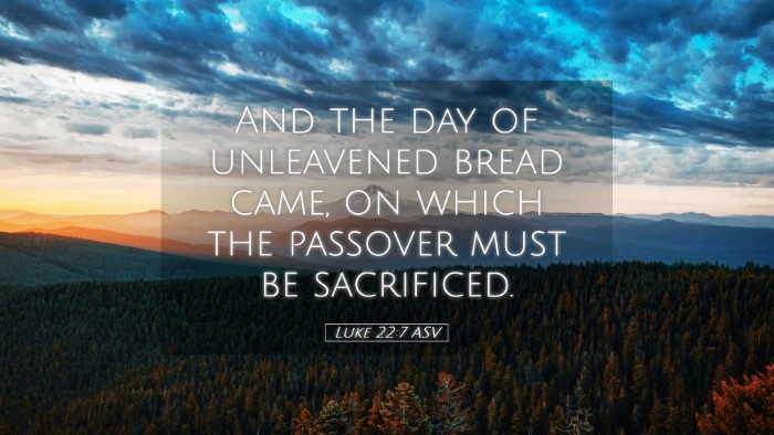 Picture 05 - Luke 22:7 ASV Desktop Wallpaper - And the day of unleavened bread came, on which - Desktop Bible Verse Wallpaper