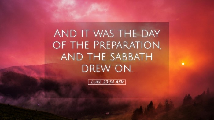 Picture 05 - Luke 23:54 ASV Desktop Wallpaper - And it was the day of the Preparation, and the - Desktop Bible Verse Wallpaper