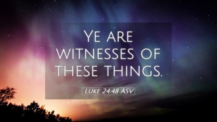 Picture 05 - Luke 24:48 ASV Desktop Wallpaper - Ye are witnesses of these - Desktop Bible Verse Wallpaper