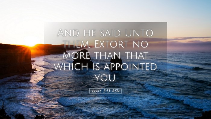 Picture 05 - Luke 3:13 ASV Desktop Wallpaper - And he said unto them, Extort no more than that - Desktop Bible Verse Wallpaper