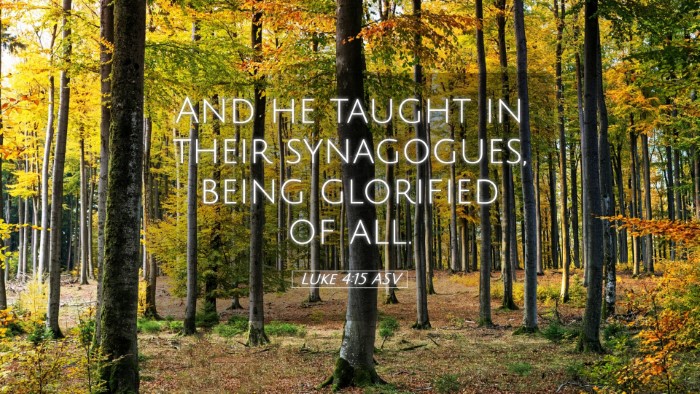 Picture 05 - Luke 4:15 ASV Desktop Wallpaper - And he taught in their synagogues, being - Desktop Bible Verse Wallpaper