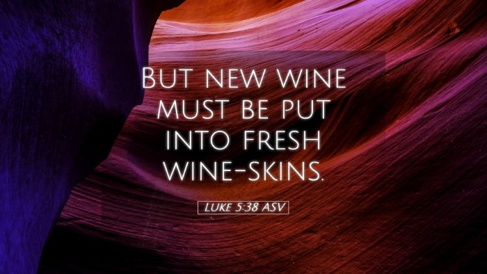 Picture 05 - Luke 5:38 ASV Desktop Wallpaper - But new wine must be put into fresh - Desktop Bible Verse Wallpaper