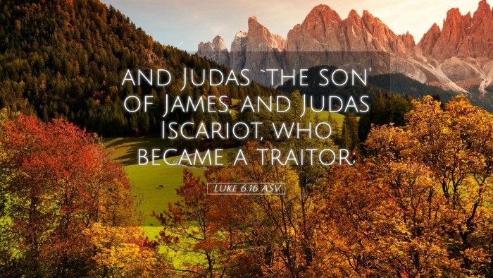 Picture 05 - Luke 6:16 ASV Desktop Wallpaper - and Judas `the son' of James, and Judas Iscariot, - Desktop Bible Verse Wallpaper