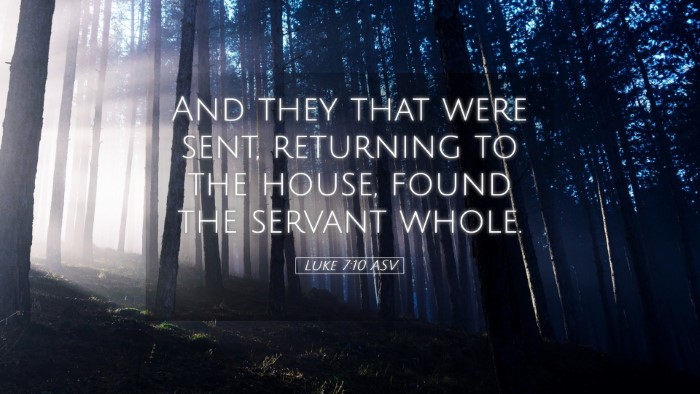 Picture 05 - Luke 7:10 ASV Desktop Wallpaper - And they that were sent, returning to the house, - Desktop Bible Verse Wallpaper